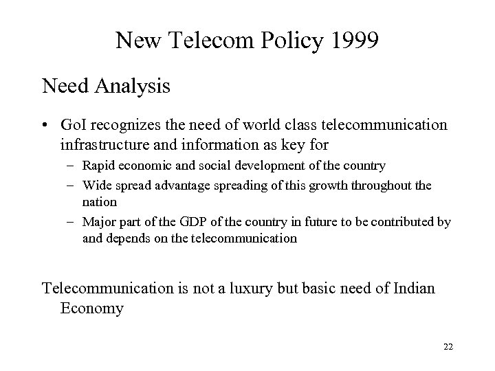 New Telecom Policy 1999 Need Analysis • Go. I recognizes the need of world