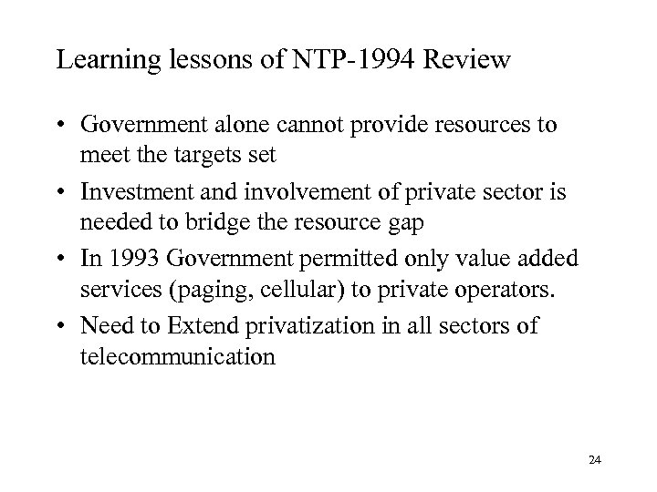 Learning lessons of NTP-1994 Review • Government alone cannot provide resources to meet the