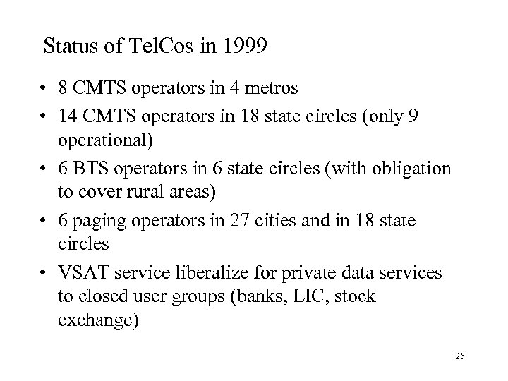 Status of Tel. Cos in 1999 • 8 CMTS operators in 4 metros •