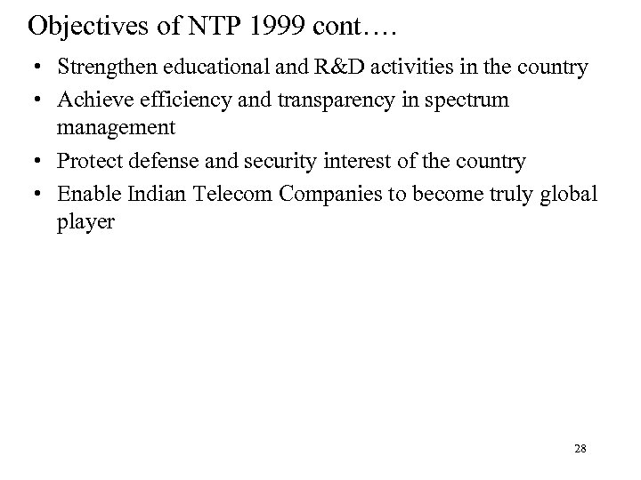 Objectives of NTP 1999 cont…. • Strengthen educational and R&D activities in the country