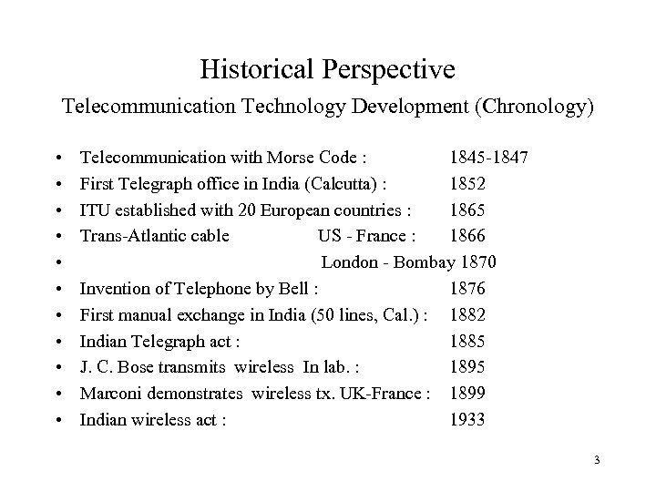 Historical Perspective Telecommunication Technology Development (Chronology) • • • Telecommunication with Morse Code :