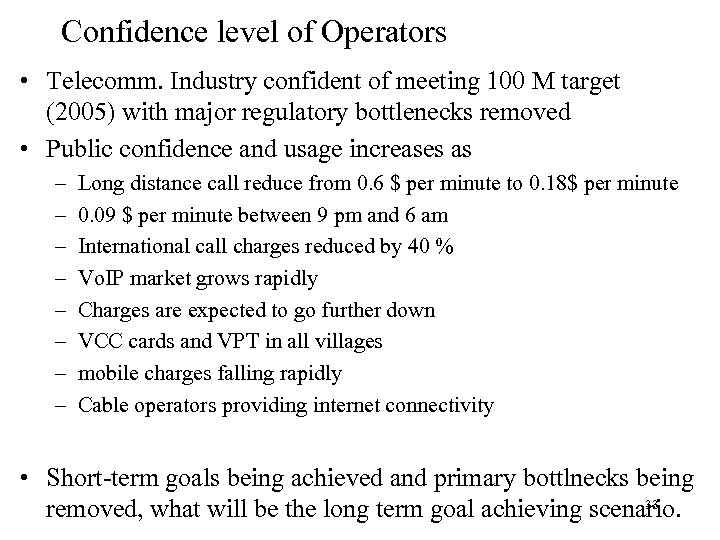 Confidence level of Operators • Telecomm. Industry confident of meeting 100 M target (2005)