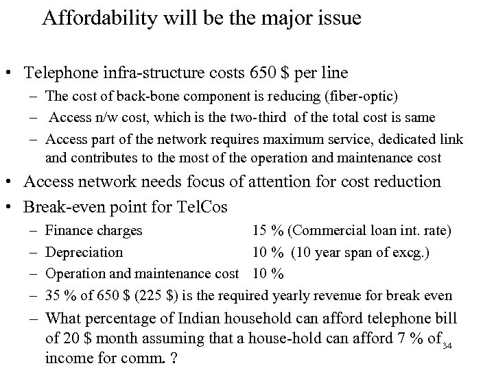 Affordability will be the major issue • Telephone infra-structure costs 650 $ per line