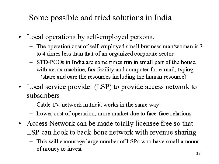 Some possible and tried solutions in India • Local operations by self-employed persons. –
