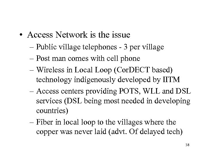  • Access Network is the issue – Public village telephones - 3 per