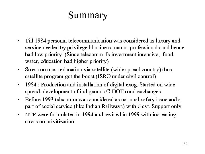 Summary • Till 1984 personal telecommunication was considered as luxury and service needed by
