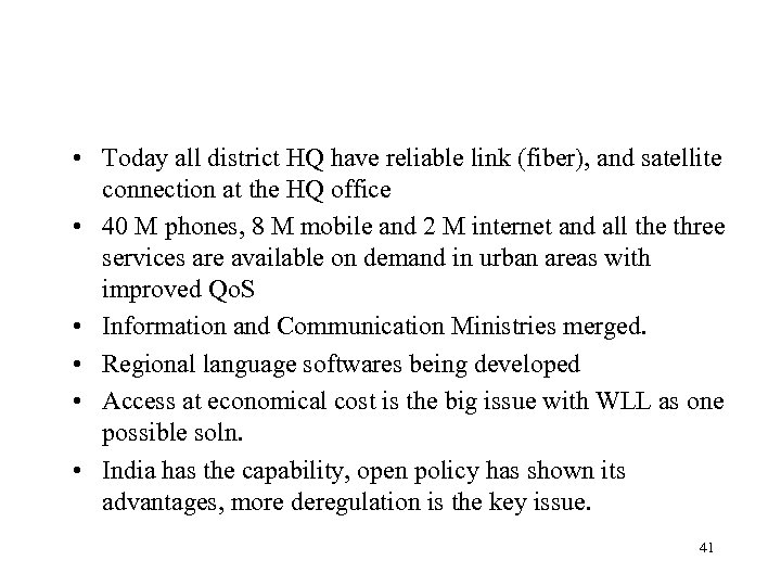  • Today all district HQ have reliable link (fiber), and satellite connection at