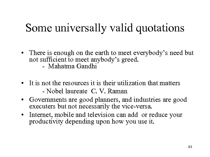 Some universally valid quotations • There is enough on the earth to meet everybody’s