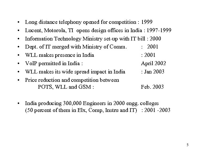  • • Long distance telephony opened for competition : 1999 Lucent, Motorola, TI