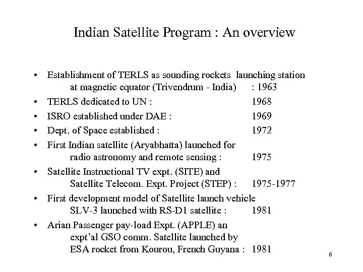 Indian Satellite Program : An overview • Establishment of TERLS as sounding rockets launching