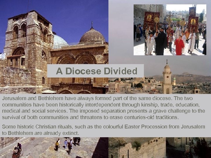 A Diocese Divided Jerusalem and Bethlehem have always formed part of the same diocese.