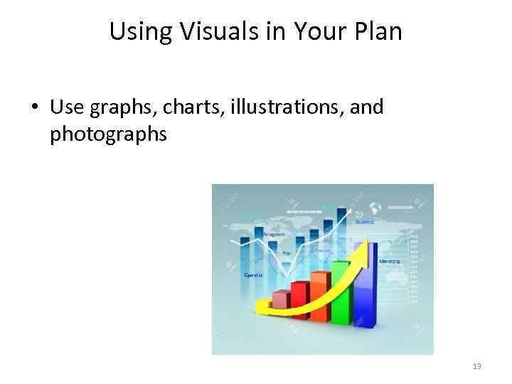 Using Visuals in Your Plan • Use graphs, charts, illustrations, and photographs 13 