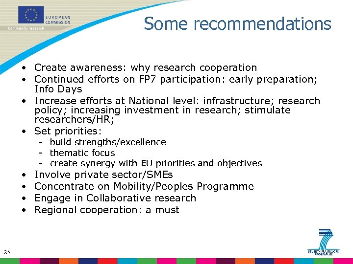 Some recommendations • Create awareness: why research cooperation • Continued efforts on FP 7