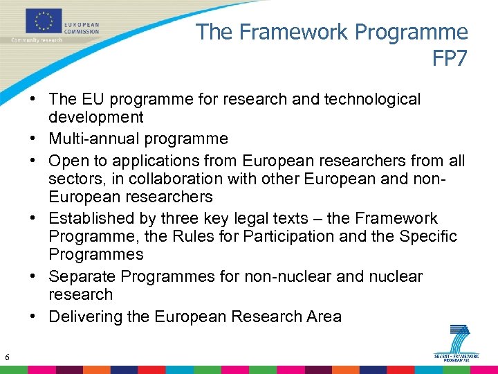 The Framework Programme FP 7 • The EU programme for research and technological development