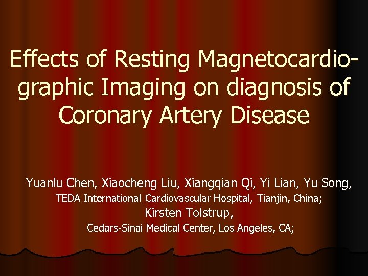 Effects of Resting Magnetocardiographic Imaging on diagnosis of Coronary Artery Disease Yuanlu Chen, Xiaocheng