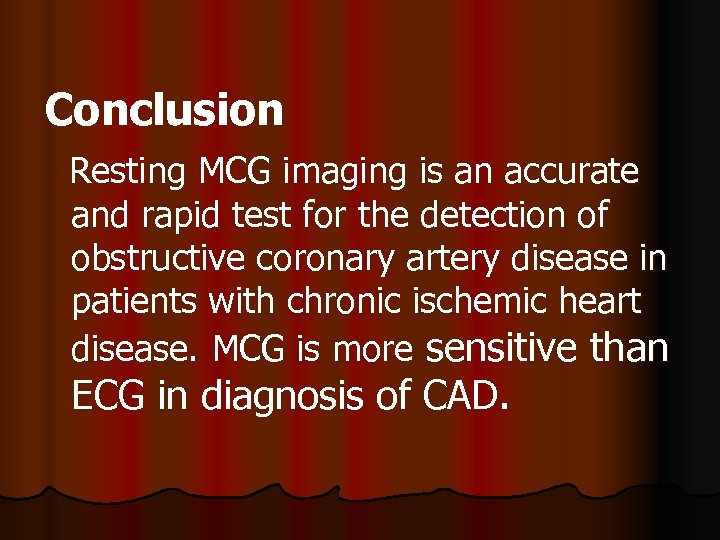 Conclusion Resting MCG imaging is an accurate and rapid test for the detection of