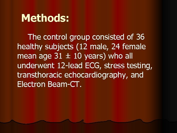 Methods: The control group consisted of 36 healthy subjects (12 male, 24 female mean