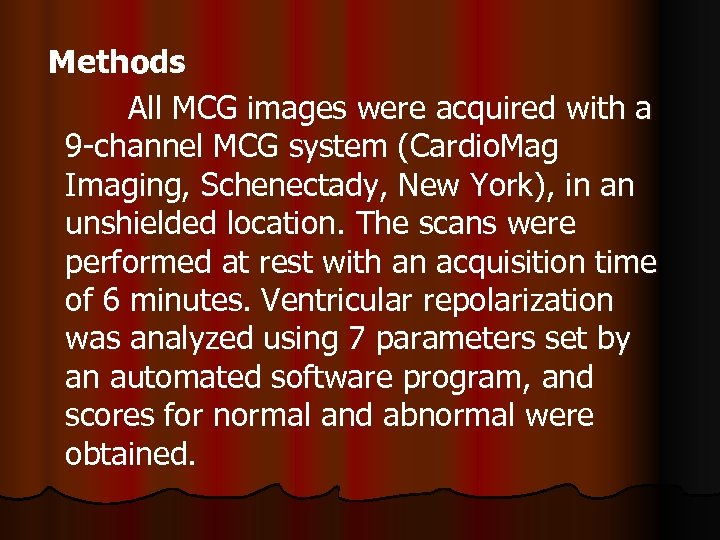 Methods All MCG images were acquired with a 9 -channel MCG system (Cardio. Mag