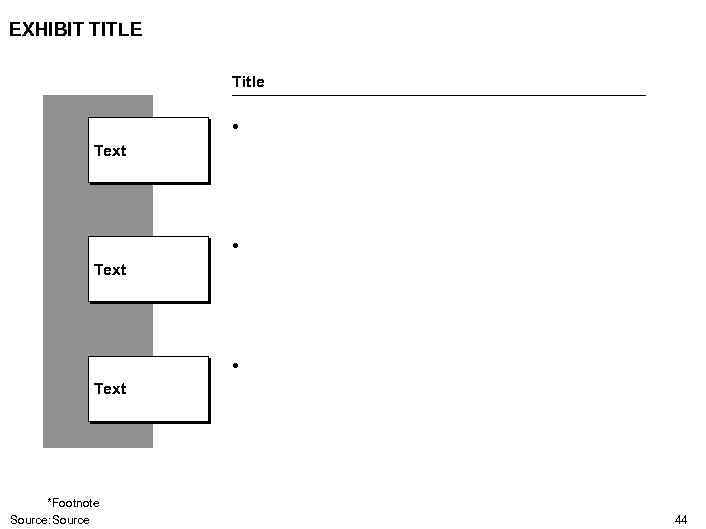 EXHIBIT TITLE Title • Text *Footnote Source: Source 44 
