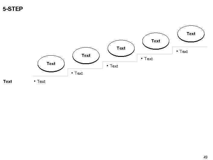 5 -STEP Text Text • Text • Text 49 