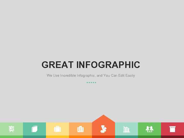 GREAT INFOGRAPHIC We Use Incredible Infographis, and You Can Edit Easily 