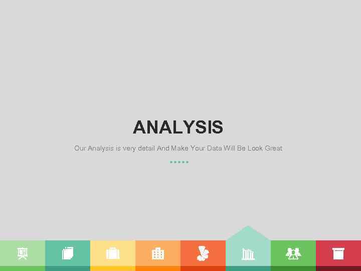 ANALYSIS Our Analysis is very detail And Make Your Data Will Be Look Great