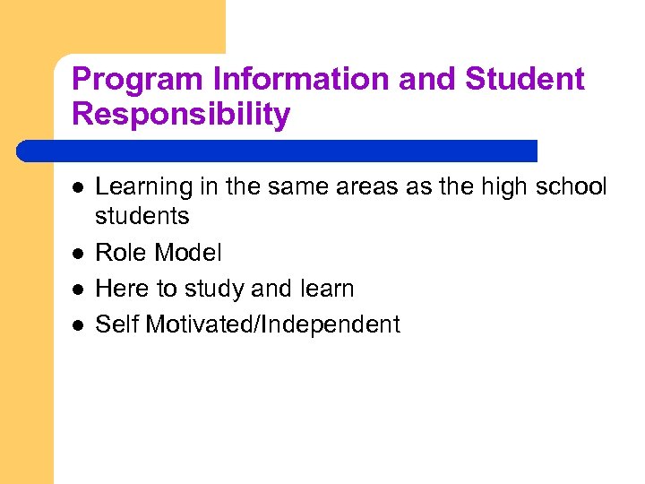 Program Information and Student Responsibility l l Learning in the same areas as the