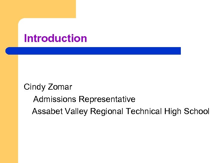 Introduction Cindy Zomar Admissions Representative Assabet Valley Regional Technical High School 