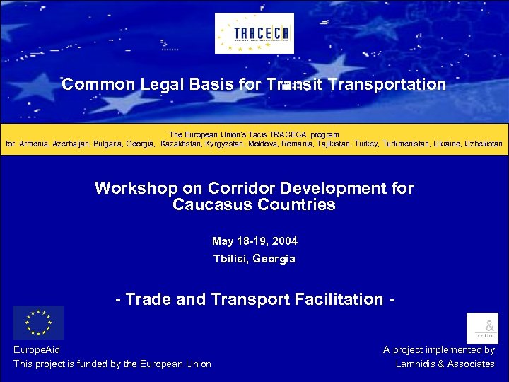 Common Legal Basis for Transit Transportation The European Union’s Tacis TRACECA program for Armenia,