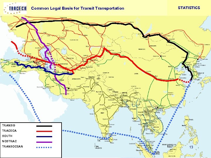 Common Legal Basis for Transit Transportation STATISTICS TRANSIB TRACECA SOUTH NOSTRAC TRANSOCEAN 13 