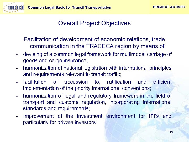 Common Legal Basis for Transit Transportation PROJECT ACTIVITY Overall Project Objectives Facilitation of development