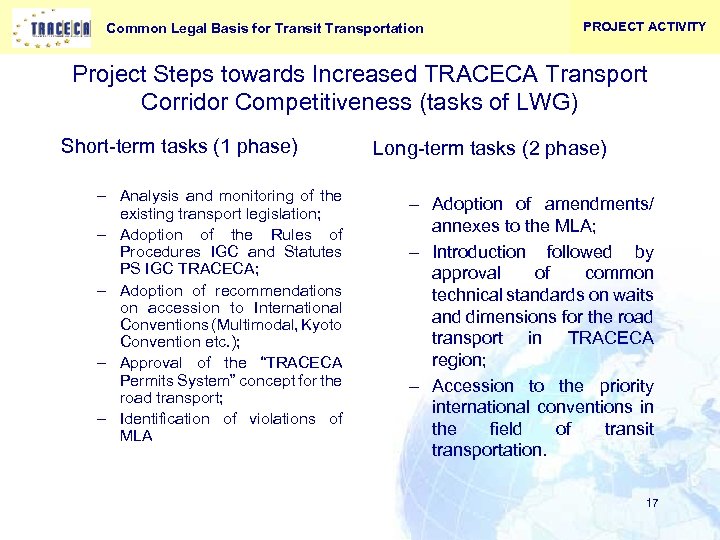 Common Legal Basis for Transit Transportation PROJECT ACTIVITY Project Steps towards Increased TRACECA Transport