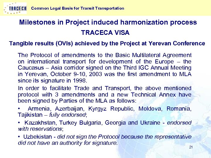 Common Legal Basis for Transit Transportation Milestones in Project induced harmonization process TRACECA VISA