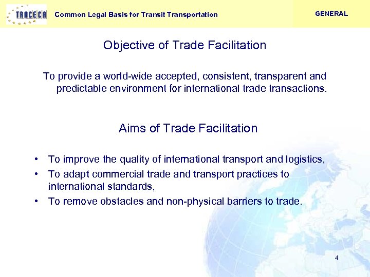 Common Legal Basis for Transit Transportation GENERAL Objective of Trade Facilitation To provide a