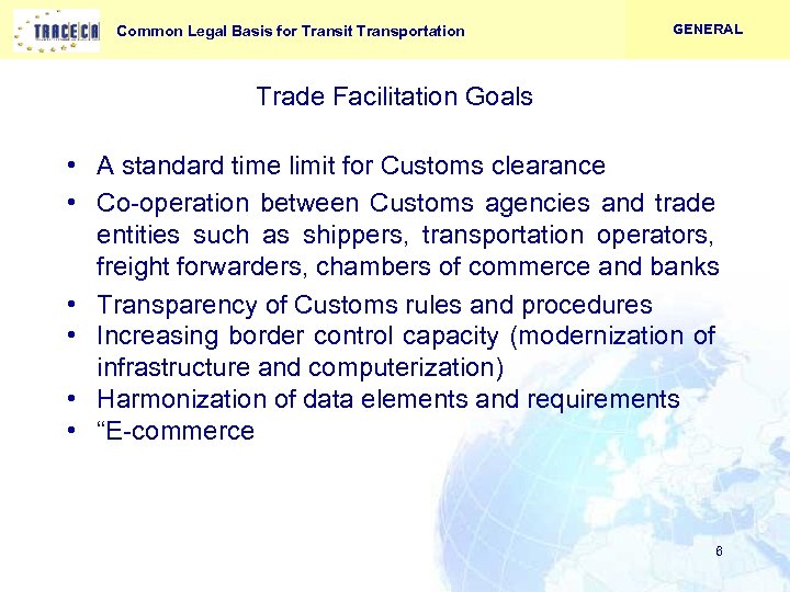 Common Legal Basis for Transit Transportation GENERAL Trade Facilitation Goals • A standard time