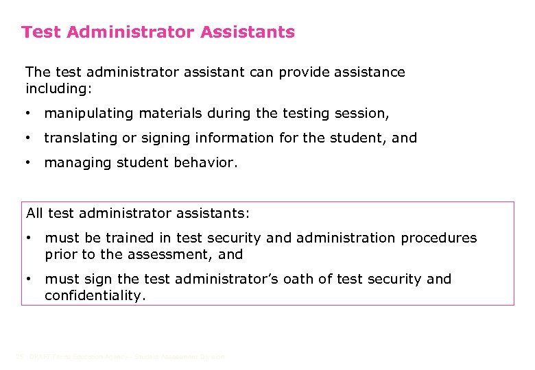 Test Administrator Assistants The test administrator assistant can provide assistance including: • manipulating materials