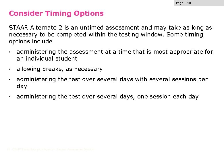 Page T-10 Consider Timing Options STAAR Alternate 2 is an untimed assessment and may