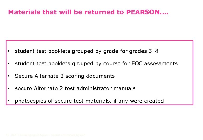 Materials that will be returned to PEARSON…. • student test booklets grouped by grade