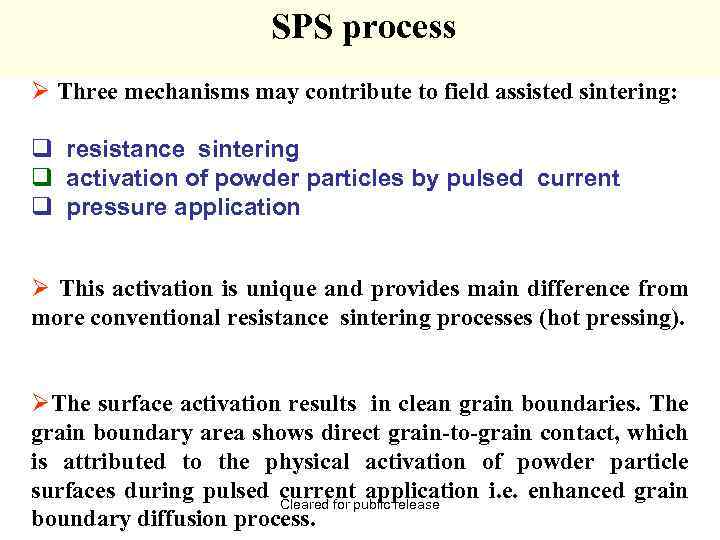 SPS process Ø Three mechanisms may contribute to field assisted sintering: q resistance sintering