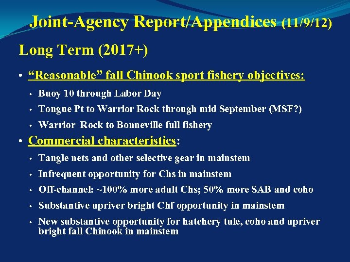 Joint-Agency Report/Appendices (11/9/12) Long Term (2017+) • “Reasonable” fall Chinook sport fishery objectives: •