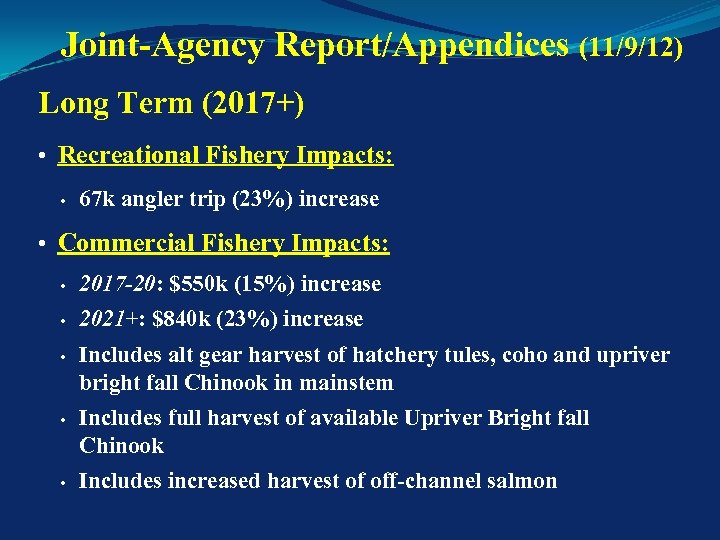 Joint-Agency Report/Appendices (11/9/12) Long Term (2017+) • Recreational Fishery Impacts: • 67 k angler