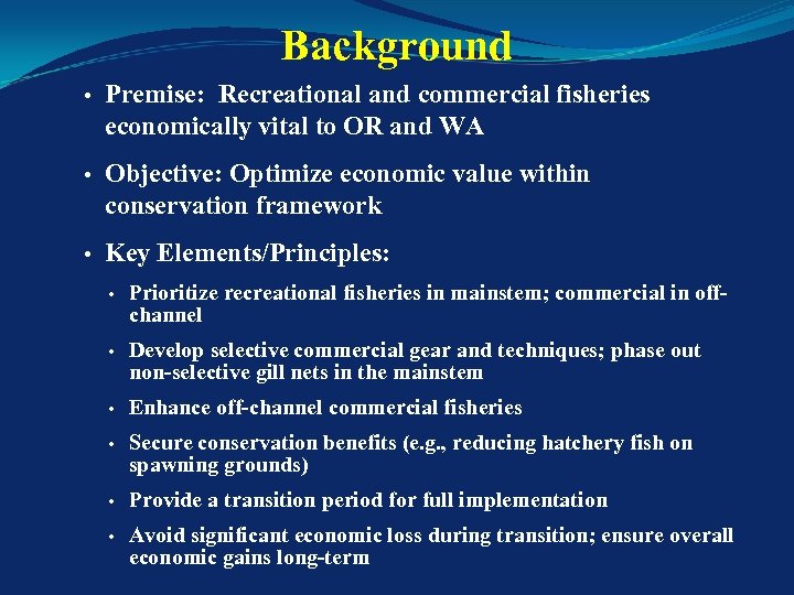 Background • Premise: Recreational and commercial fisheries economically vital to OR and WA •