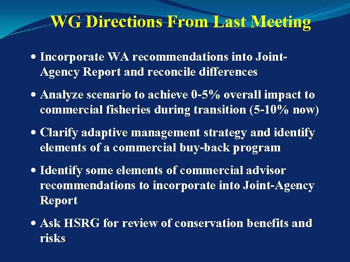 WG Directions From Last Meeting Incorporate WA recommendations into Joint- Agency Report and reconcile