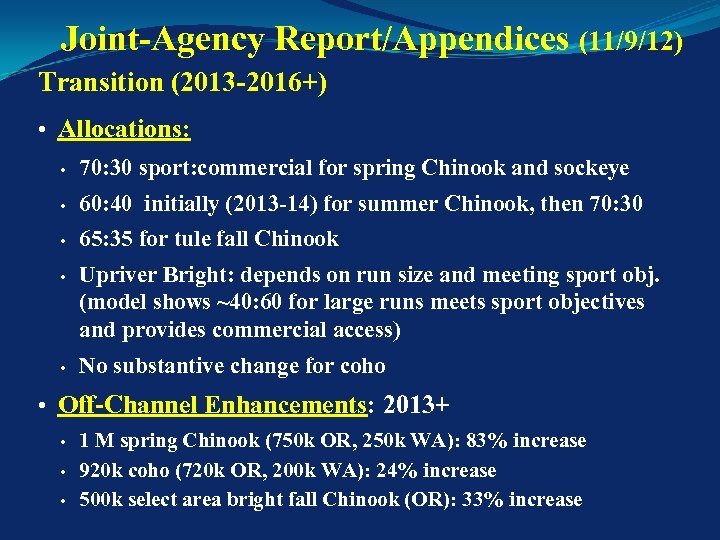 Joint-Agency Report/Appendices (11/9/12) Transition (2013 -2016+) • Allocations: • 70: 30 sport: commercial for