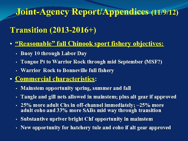 Joint-Agency Report/Appendices (11/9/12) Transition (2013 -2016+) • “Reasonable” fall Chinook sport fishery objectives: •