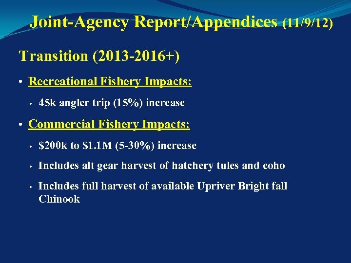 Joint-Agency Report/Appendices (11/9/12) Transition (2013 -2016+) • Recreational Fishery Impacts: • 45 k angler