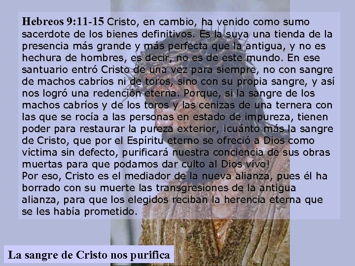 Hebreos 9: 11 -15 Cristo, en cambio, ha venido como sumo sacerdote de los