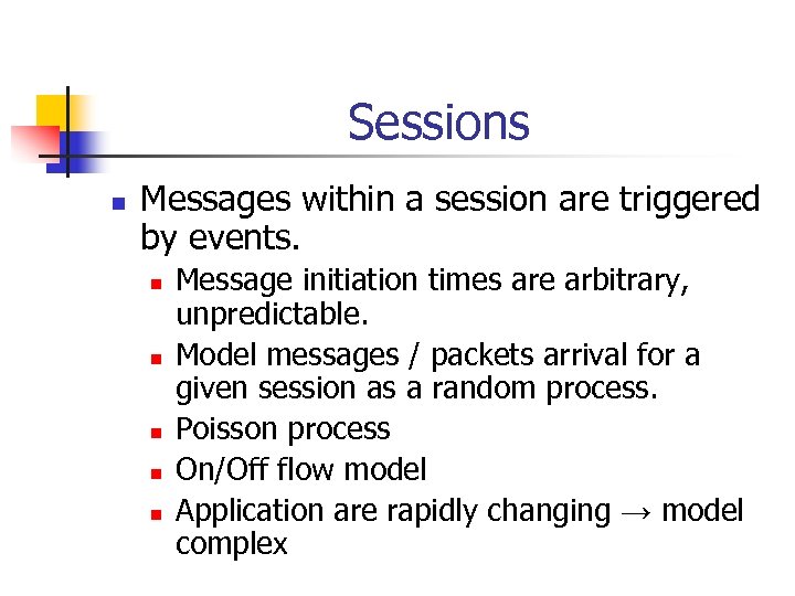 Sessions n Messages within a session are triggered by events. n n n Message