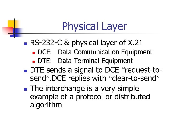 Physical Layer n RS-232 -C & physical layer of X. 21 n n DCE: