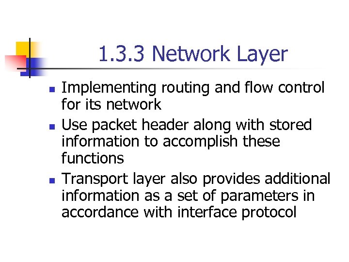 1. 3. 3 Network Layer n n n Implementing routing and flow control for